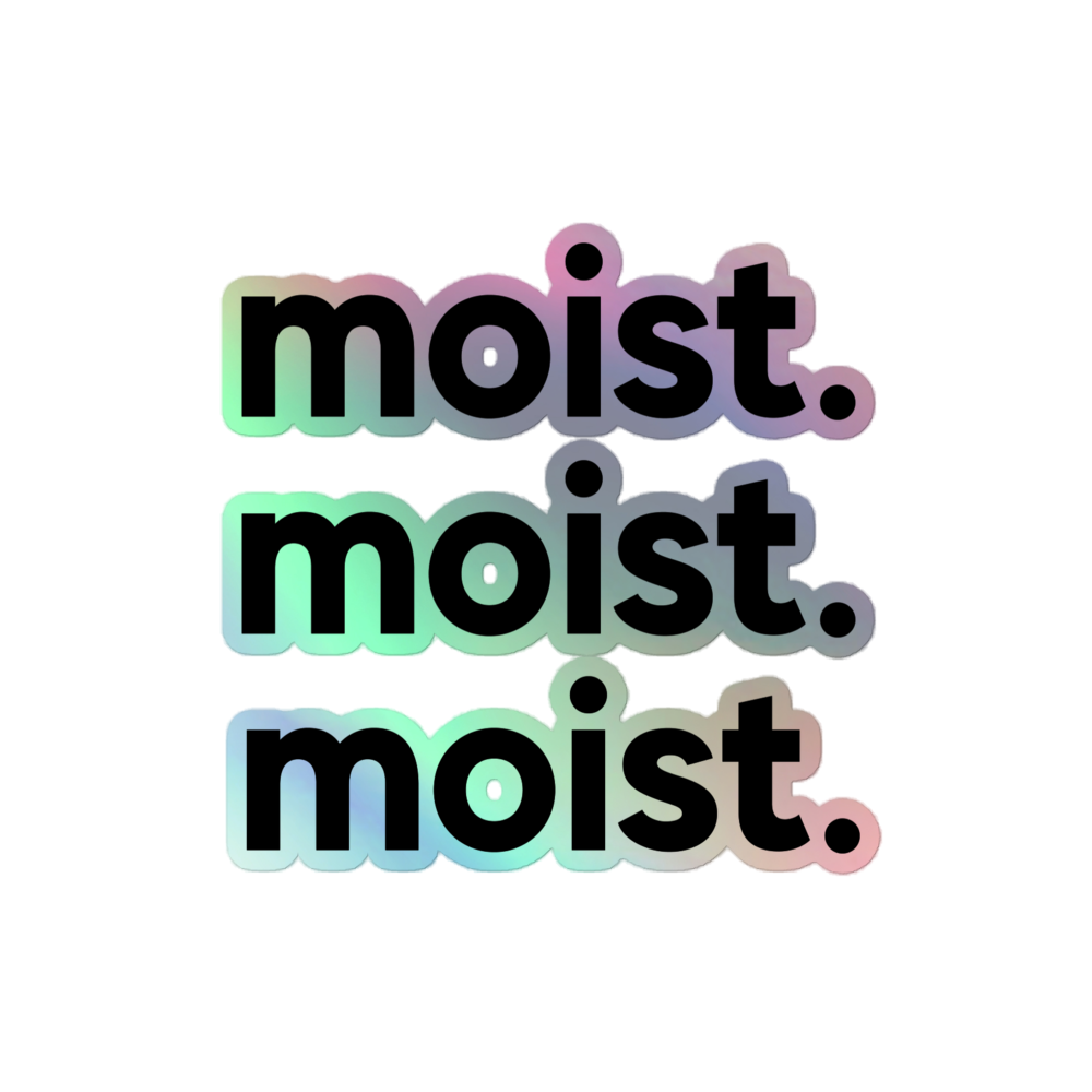 Moist Holographic Stickers | Pestily