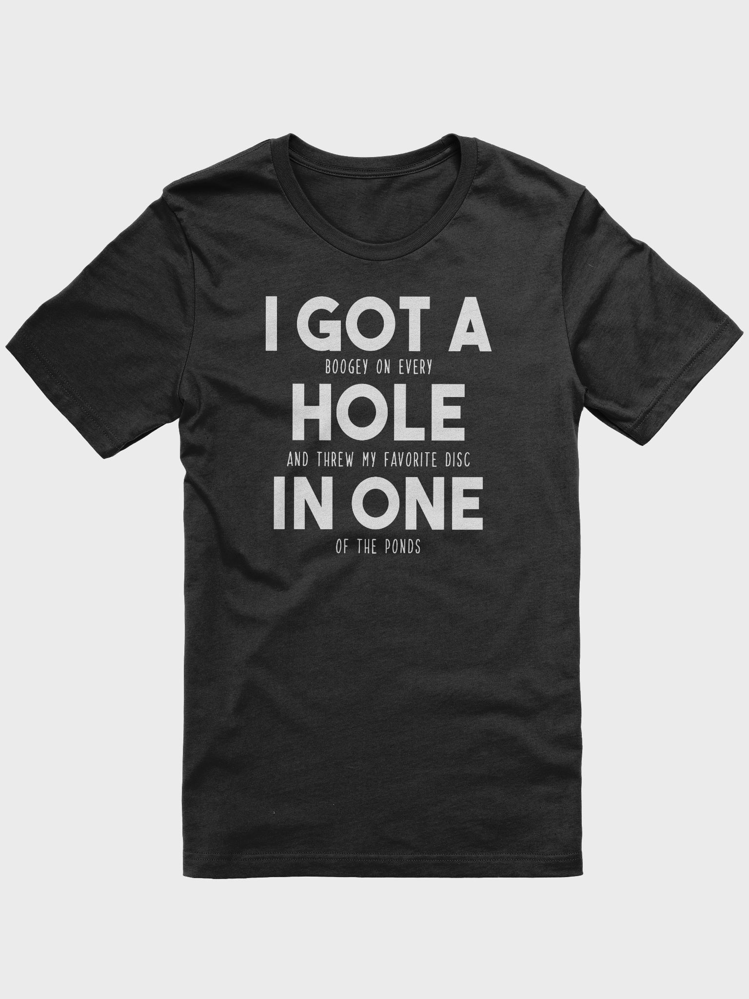 I got a hole in one - t shirt | Disc Golf Clothing & Apparel ...