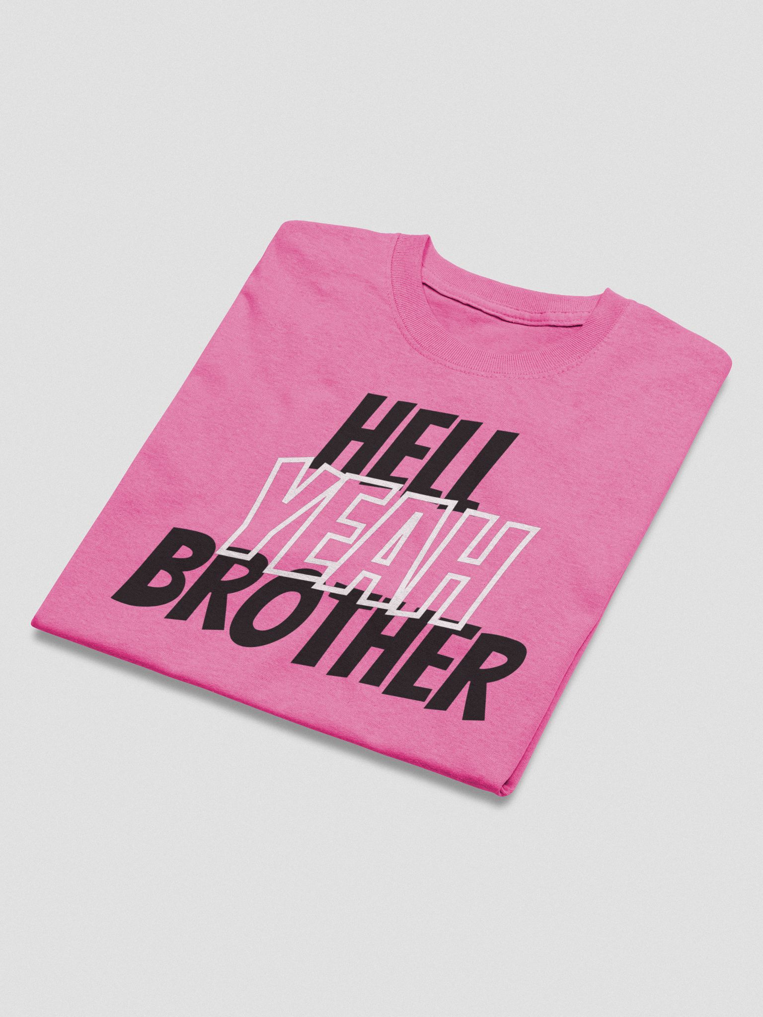Hell Yeah Brother\