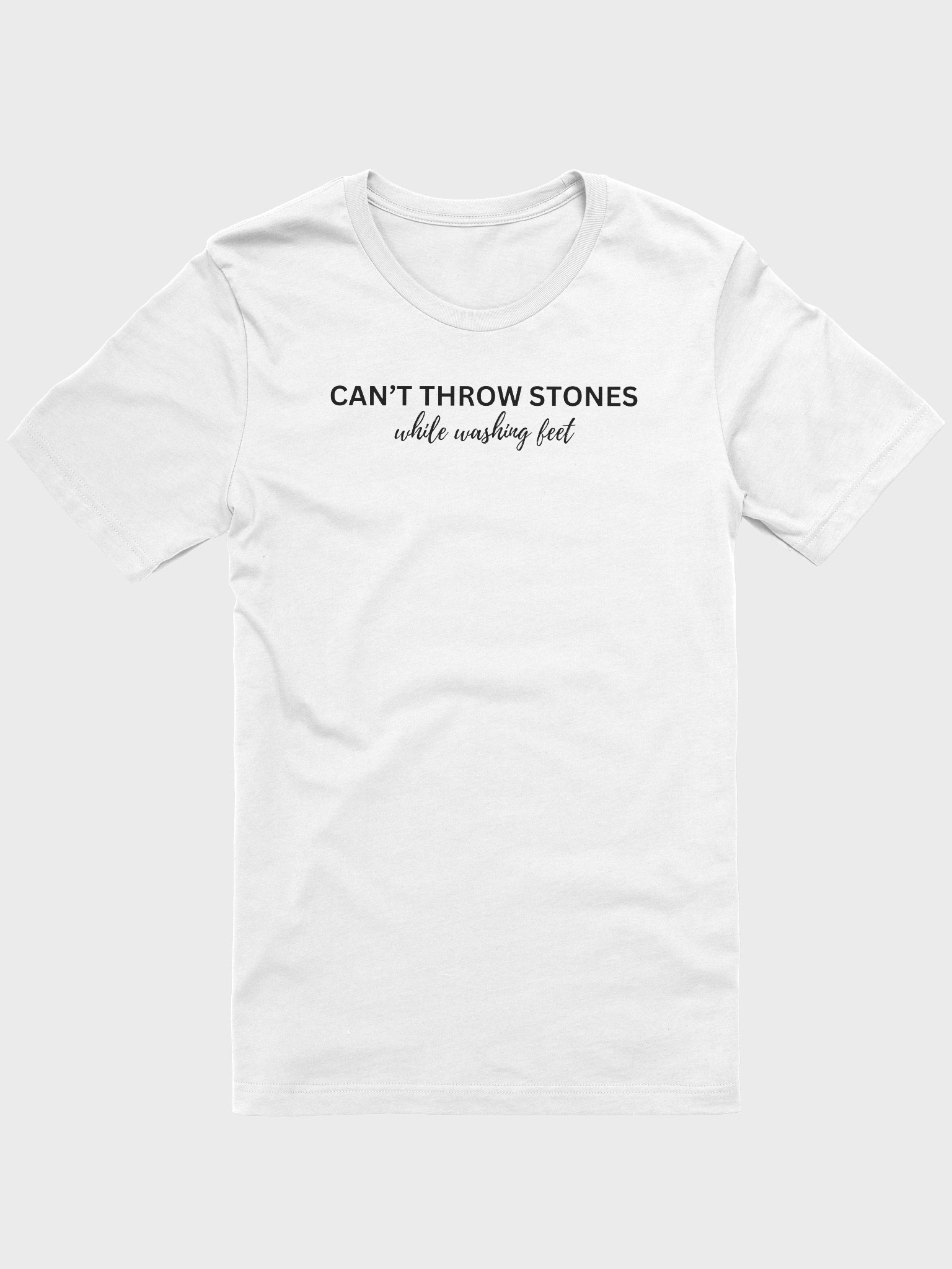 Can't Throw Stones While Washing Feet T-Shirt