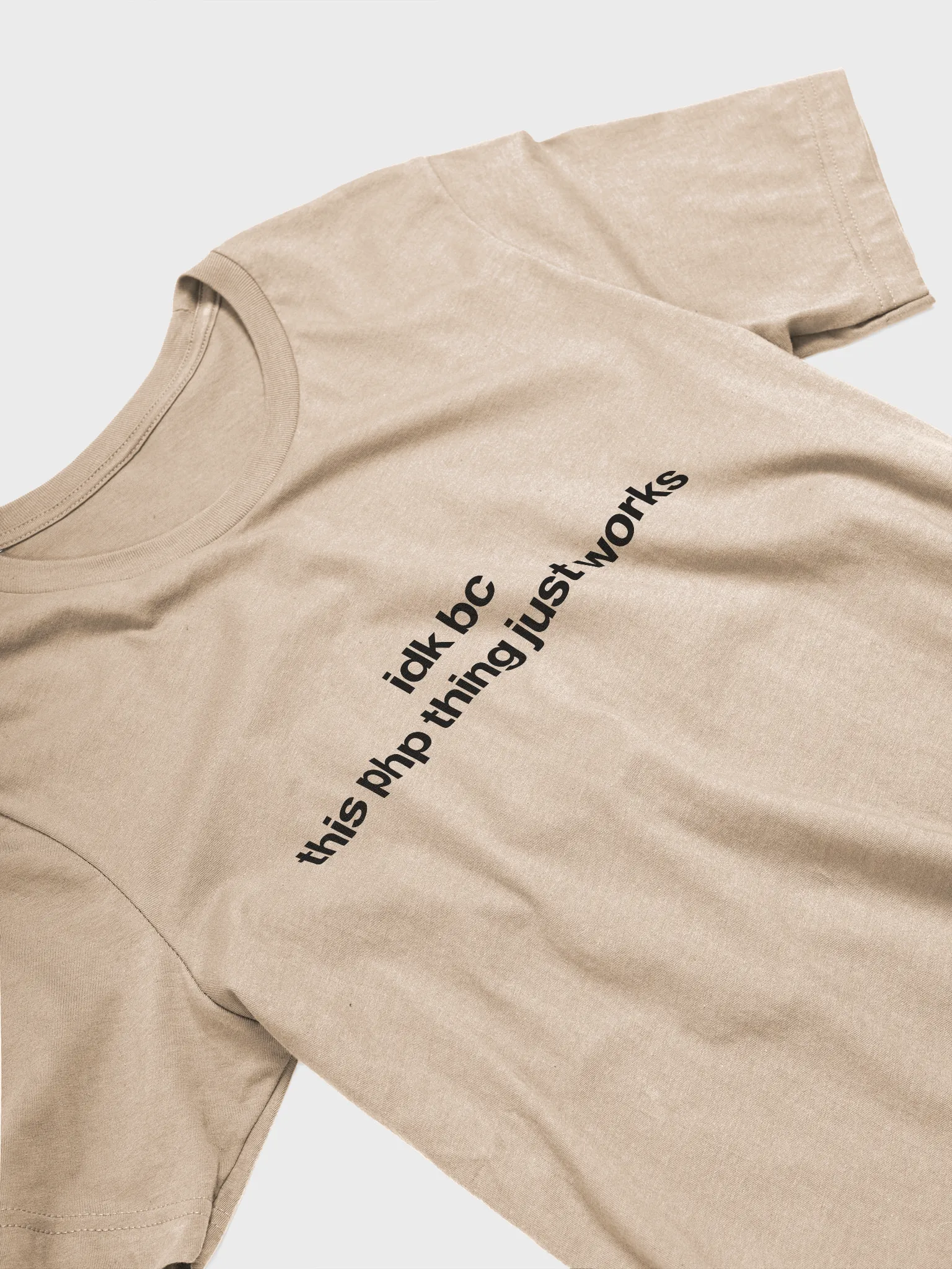 idk bc this php thing just works t-shirt (100% cotton