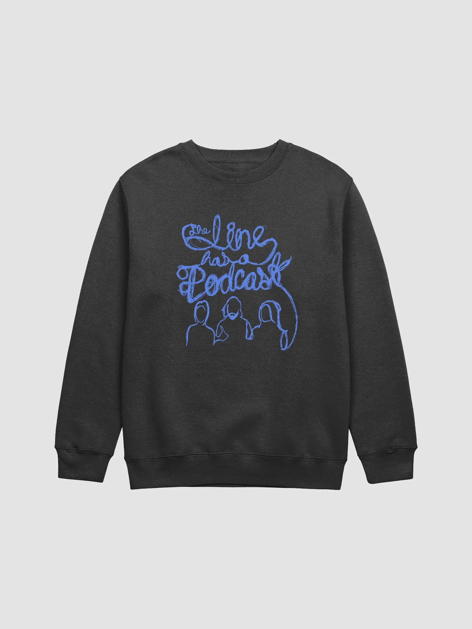 The Line has a Podcast! Crewneck | The Line