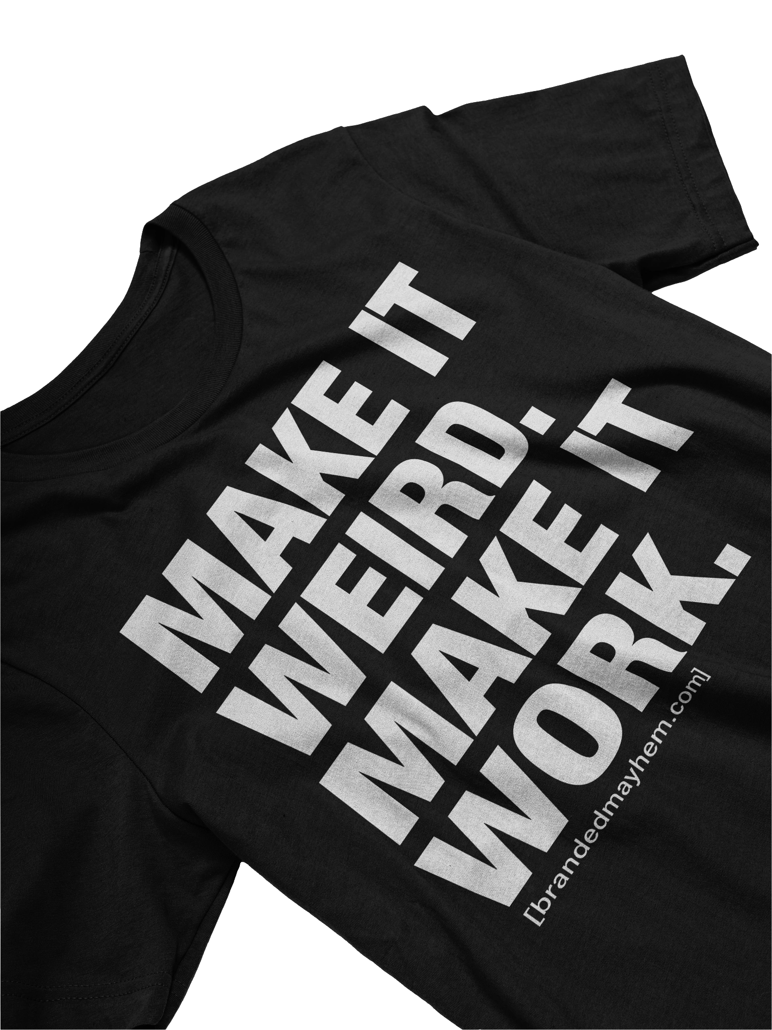 Make It Weird. Make It Work. Tee view 3