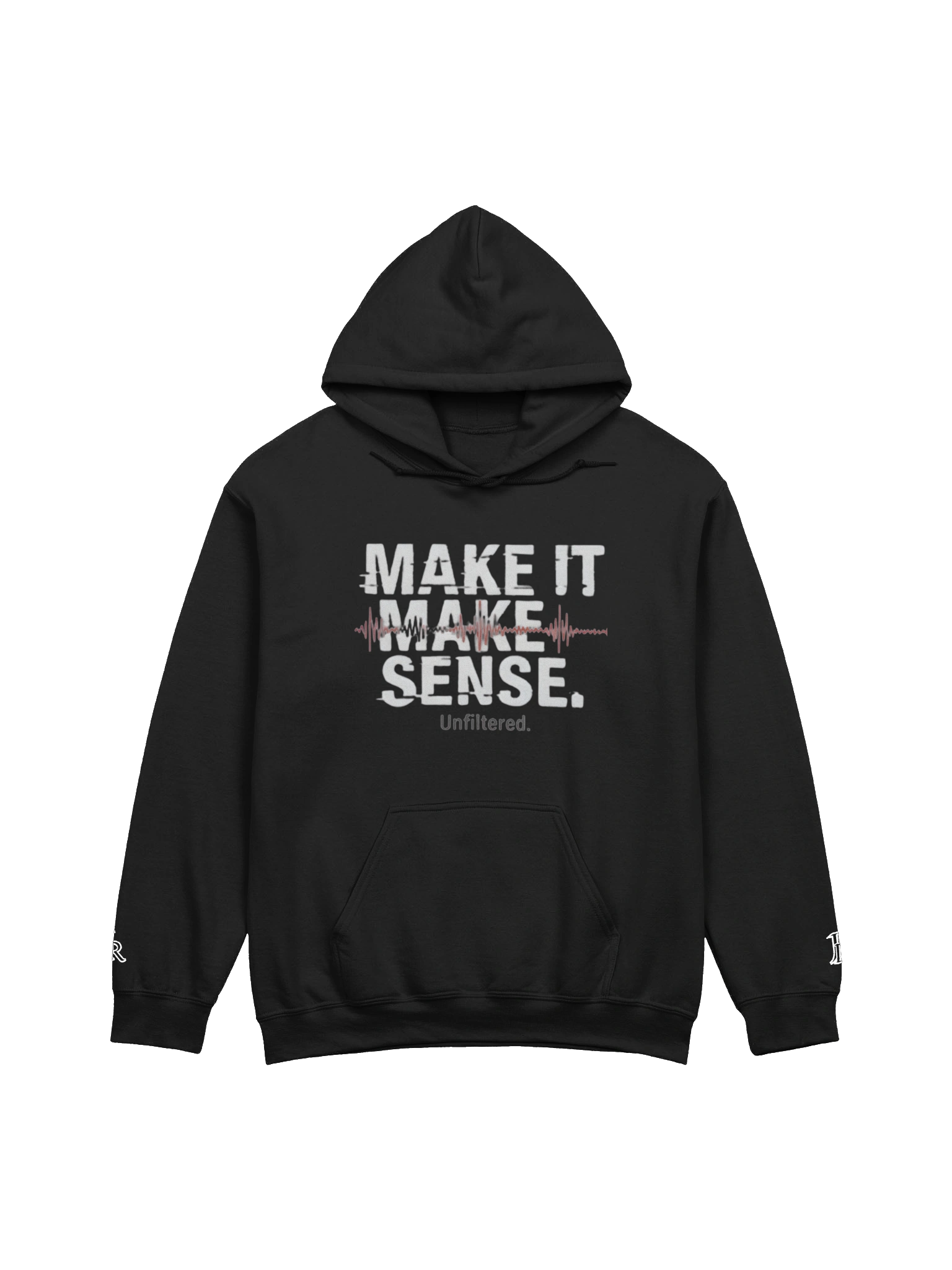 Make It Make Sense - Unfiltered Hoodie
